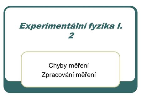 Experimentální fyzika I. 2