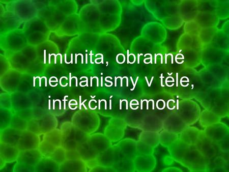 Imunita, obranné mechanismy v těle, infekční nemoci
