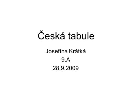 Česká tabule Josefína Krátká 9.A 28.9.2009. Mapka ČR s označenou lokalitou.