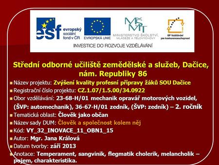 Název projektu: Zvýšení kvality profesní přípravy žáků SOU Dačice