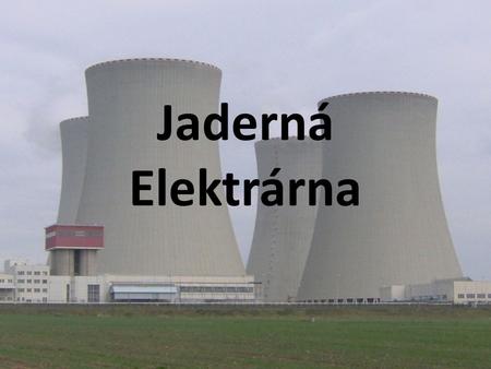 Jaderná Elektrárna.