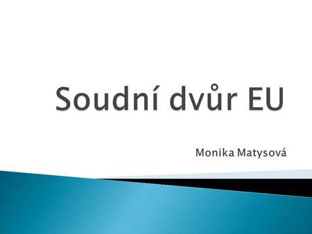 Soudní dvůr EU Monika Matysová.