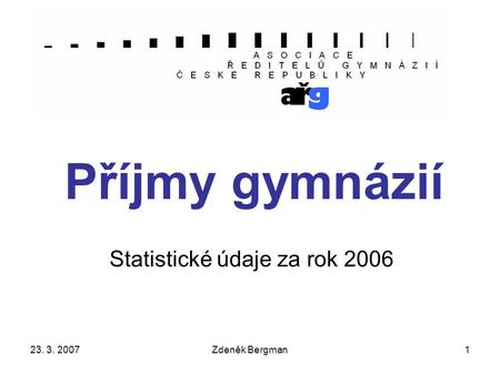 23. 3. 2007Zdeněk Bergman1 Příjmy gymnázií Statistické údaje za rok 2006.