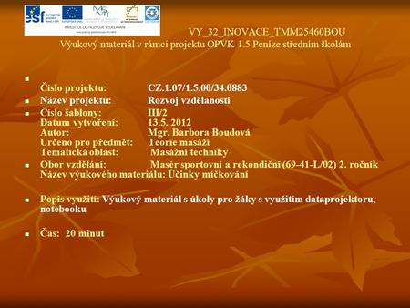 VY_32_INOVACE_TMM25460BOU Výukový materiál v rámci projektu OPVK 1.5 Peníze středním školám Číslo projektu:CZ.1.07/1.5.00/34.0883 Název projektu:Rozvoj.