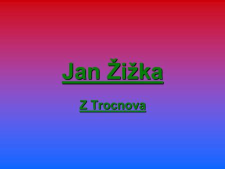 Jan Žižka Z Trocnova.