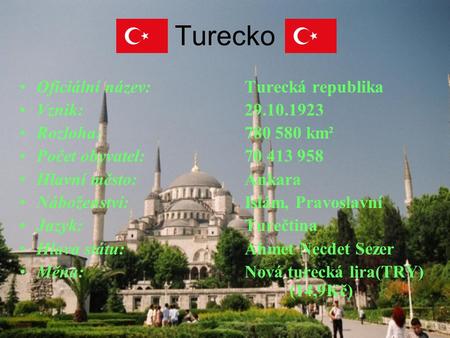 Turecko Oficiální název: Turecká republika Vznik: