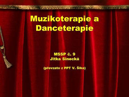 Muzikoterapie a Danceterapie MSSP č. 9 Jitka Sinecká (převzato z PPT V