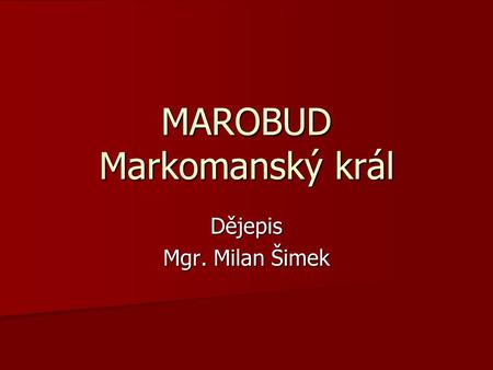 MAROBUD Markomanský král