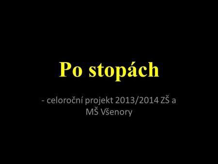 - celoroční projekt 2013/2014 ZŠ a MŠ Všenory