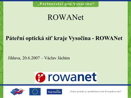ROWANet Páteřní optická síť kraje Vysočina - ROWANet