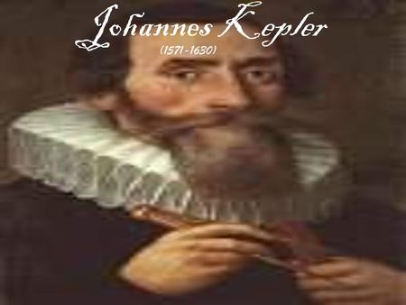Johannes Kepler (1571-1630).