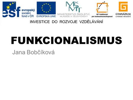 FUNKCIONALISMUS Jana Bobčíková.