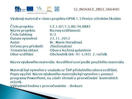 52_INOVACE_ZBO2_0664HO Výukový materiál v rámci projektu OPVK 1.5 Peníze středním školám Číslo projektu:CZ.1.07/1.5.00/34.0883 Název projektu:Rozvoj vzdělanosti.