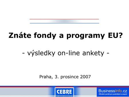 Znáte fondy a programy EU? - výsledky on-line ankety - Praha, 3. prosince 2007.