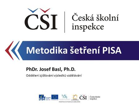 Metodika šetření PISA PhDr. Josef Basl, Ph.D.