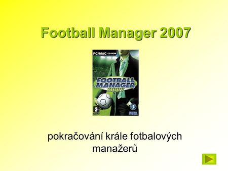 Football Manager 2007 pokračování krále fotbalových manažerů.