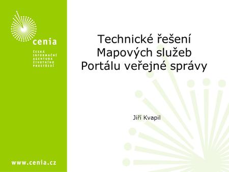 Technické řešení Mapových služeb Portálu veřejné správy Jiří Kvapil.