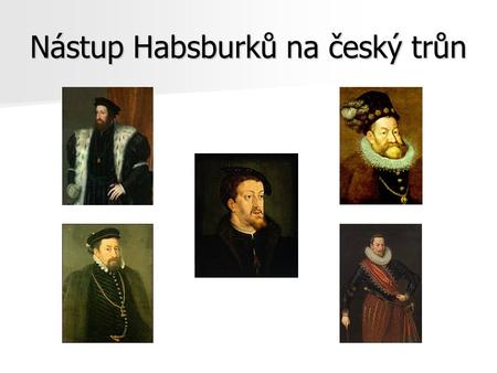 Nástup Habsburků na český trůn