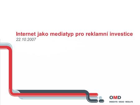 Internet jako mediatyp pro reklamní investice 22.10.2007.
