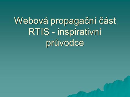 Webová propagační část RTIS - inspirativní průvodce.
