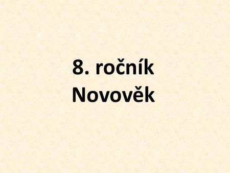 8. ročník Novověk.