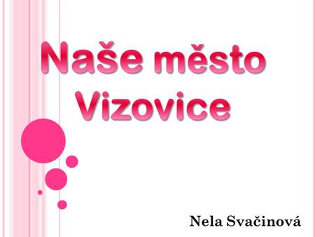 Naše město Vizovice Nela Svačinová.