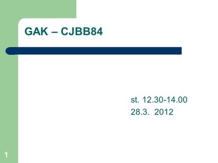 CJBB84 1 GAK – CJBB84 st. 12.30-14.00 28.3. 2012.