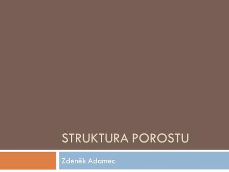 Struktura porostu Zdeněk Adamec.