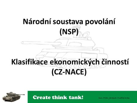 Národní soustava povolání (NSP) Klasifikace ekonomických činností (CZ-NACE)  
