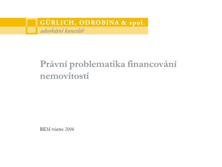Právní problematika financování nemovitostí REM winter 2006.