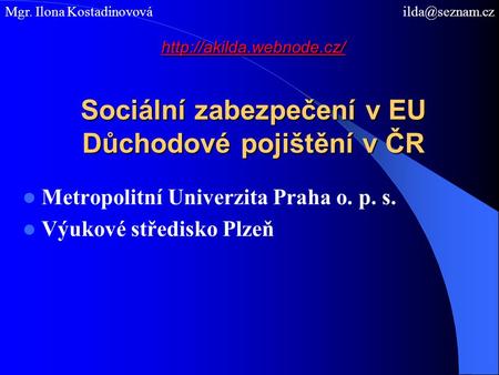 Metropolitní Univerzita Praha o. p. s. Výukové středisko Plzeň