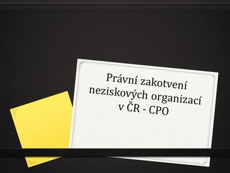 Právní zakotvení neziskových organizací v ČR - CPO.