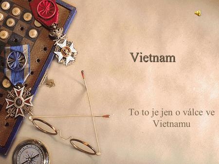 Vietnam To to je jen o válce ve Vietnamu. Vietnam  To jsou krásný následky že??