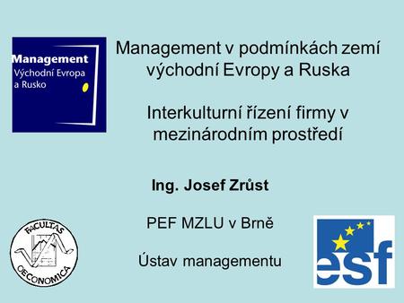 Ing. Josef Zrůst PEF MZLU v Brně Ústav managementu
