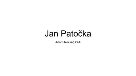 Jan Patočka Adam Neckář, C4A.
