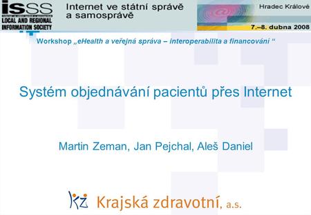 1 © AGIT AB IT Projekt roku 2007 Systém objednávání pacientů přes Internet Martin Zeman, Jan Pejchal, Aleš Daniel Workshop „eHealth a veřejná správa –