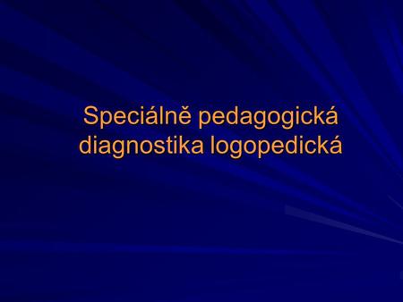 Speciálně pedagogická diagnostika logopedická