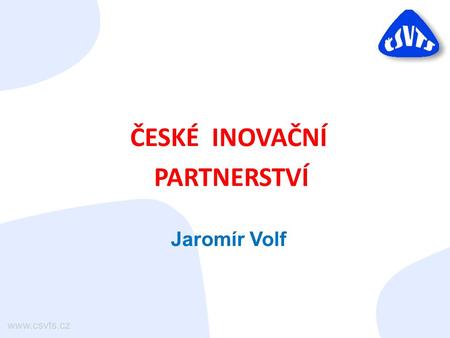 ČESKÉ INOVAČNÍ PARTNERSTVÍ Jaromír Volf.  sdružuje 68 zájmových společností a 5 regionálních Domů techniky, které pokrývají většinu oborů dle číselníku.
