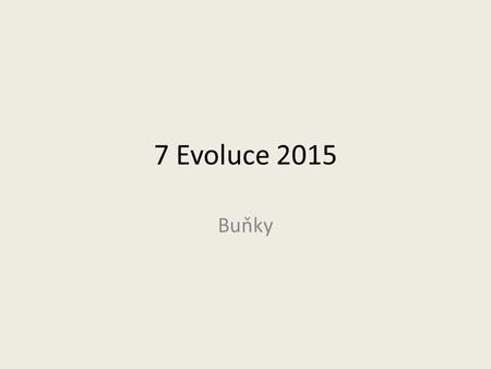 7 Evoluce 2015 Buňky. hypercycklus M. Eigen K buňkám.