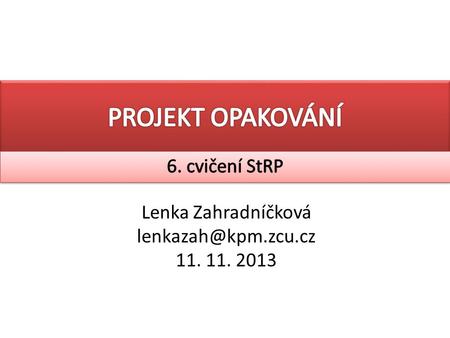 Lenka Zahradníčková 11. 11. 2013.