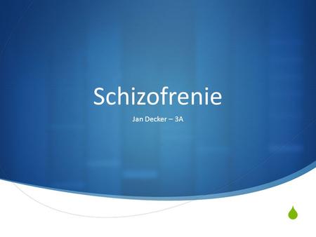 Schizofrenie Jan Decker – 3A.