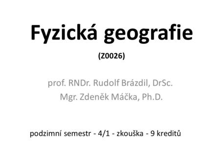 prof. RNDr. Rudolf Brázdil, DrSc. Mgr. Zdeněk Máčka, Ph.D.