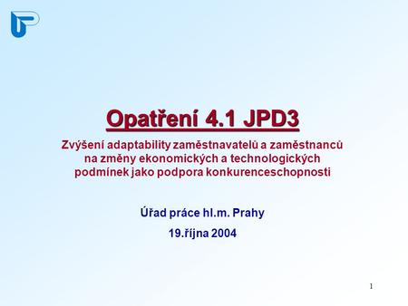1 Opatření 4.1 JPD3 Zvýšení adaptability zaměstnavatelů a zaměstnanců na změny ekonomických a technologických podmínek jako podpora konkurenceschopnosti.