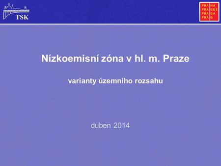 Nízkoemisní zóna v hl. m. Praze varianty územního rozsahu duben 2014.