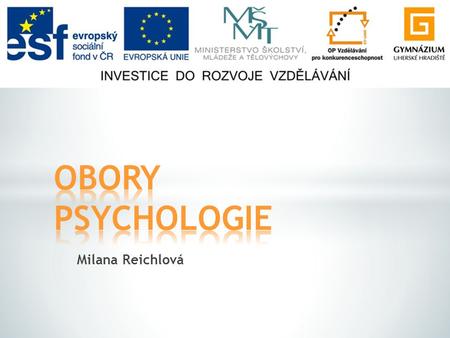 OBORY PSYCHOLOGIE Milana Reichlová.