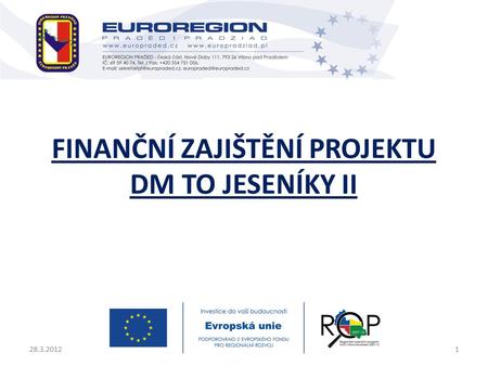 FINANČNÍ ZAJIŠTĚNÍ PROJEKTU DM TO JESENÍKY II 28.3.20121.