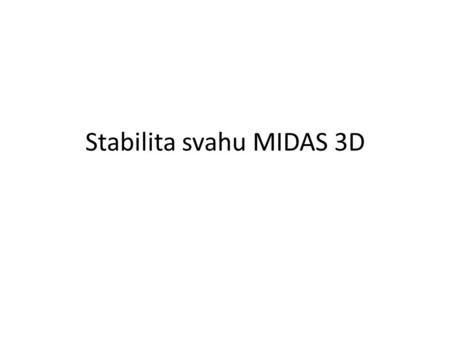 Stabilita svahu MIDAS 3D. Řešený svah - geometrie.