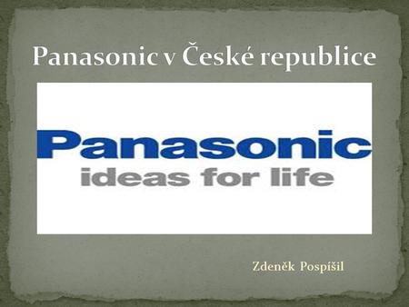 Zdeněk Pospíšil. Mezinárodní obchodní značka, pod kterou japonská firma Panasonic Corporation prodává své výrobky z oblasti domácí elektroniky. Vznikla.