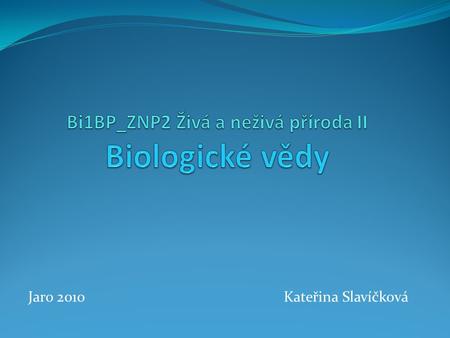 Bi1BP_ZNP2 Živá a neživá příroda II Biologické vědy