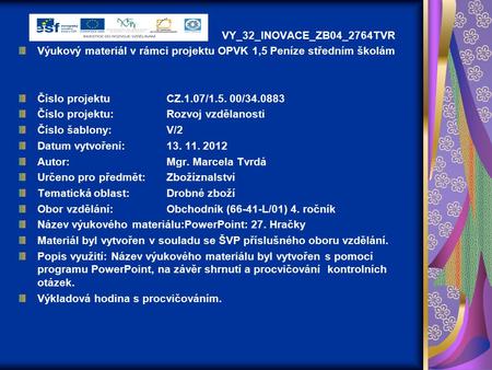 VY_32_INOVACE_ZB04_2764TVR Výukový materiál v rámci projektu OPVK 1,5 Peníze středním školám Číslo projektuCZ.1.07/1.5. 00/34.0883 Číslo projektu:Rozvoj.